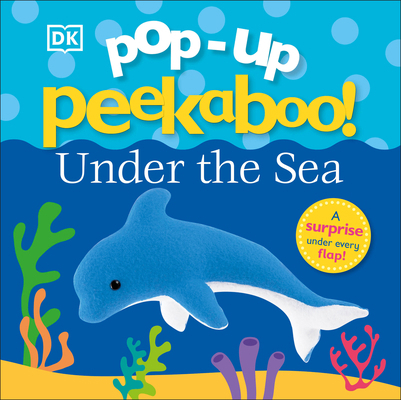Pop-Up Peekaboo! Under the Sea: A Bubbly Surpri... 1465473165 Book Cover