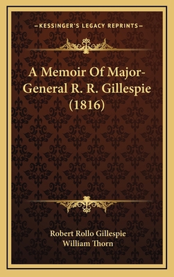 A Memoir Of Major-General R. R. Gillespie (1816) 1165974894 Book Cover