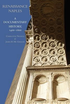 Renaissance Naples: A Documentary History, 1400... 1599102552 Book Cover