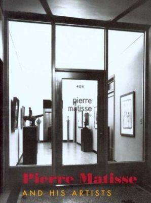 Pierre Matisse and His Artists 087598133X Book Cover