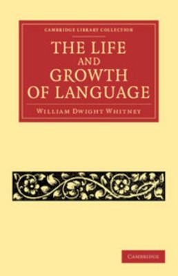 The Life and Growth of Language 1108062814 Book Cover