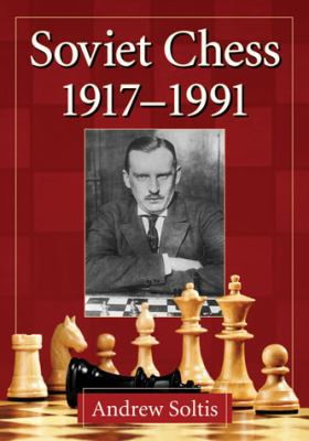 Soviet Chess 1917-1991 0786497580 Book Cover