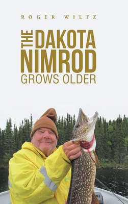 The Dakota Nimrod Grows Older 1728349249 Book Cover