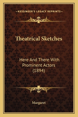 Theatrical Sketches: Here And There With Promin... 116720672X Book Cover