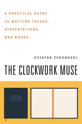 The Clockwork Muse: A Practical Guide to Writin... 0674135865 Book Cover