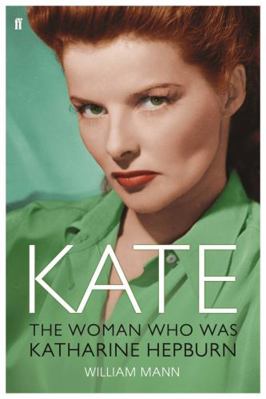 Kate: The Woman Who Was Katharine Hepburn 0571229786 Book Cover