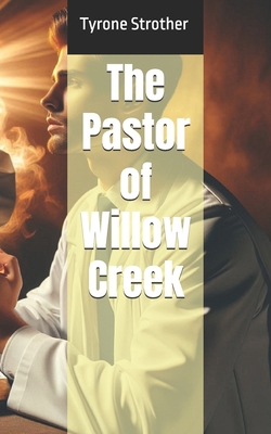 The Pastor of Willow Creek B0D983WZCP Book Cover