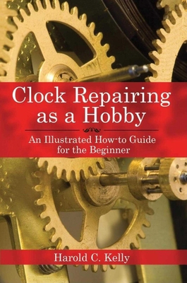 Clock Repairing as a Hobby: An Illustrated How-... 160239153X Book Cover