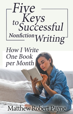 Five Keys to Successful Nonfiction Writing: How... B0BYGZ39FR Book Cover