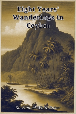 Eight Years' Wanderings in Ceylon B0HHKNW17Q Book Cover