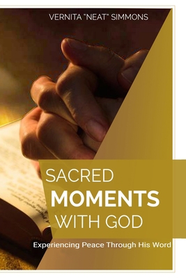 Sacred Moments With God: Experiencing Peace Thr... 1723305588 Book Cover