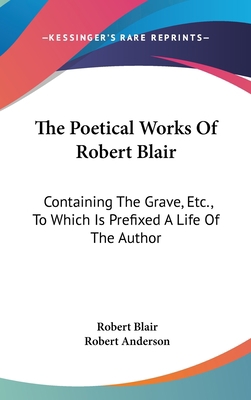 The Poetical Works Of Robert Blair: Containing ... 0548356475 Book Cover