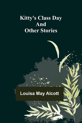 Kitty's Class Day and Other Stories 9356379572 Book Cover