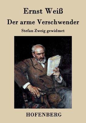 Der arme Verschwender: Stefan Zweig gewidmet [German] 3843033153 Book Cover