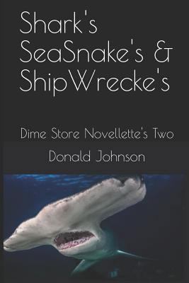 Shark's Seasnake's & Shipwrecke's: Dime Store N... 1729010180 Book Cover