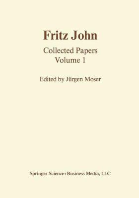 Fritz John: Collected Papers Volume 1 1461254086 Book Cover