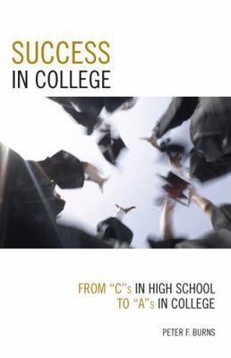 Success in College: From C's in High School to ... 1578864593 Book Cover