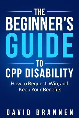 The Beginner's Guide to CPP Disability: How to ... 1090577583 Book Cover