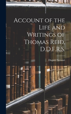 Account of the Life and Writings of Thomas Reid... 1017307156 Book Cover