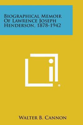 Biographical Memoir of Lawrence Joseph Henderso... 1258981092 Book Cover