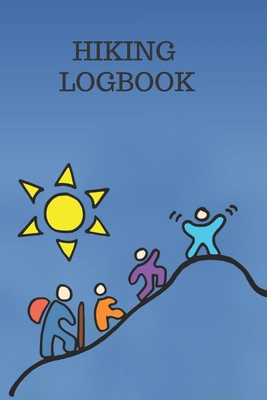 Paperback Hiking Logbook: Hiking Log Book, Complete Notebook Record of Your Hikes. Book