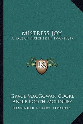 Mistress Joy: A Tale Of Natchez In 1798 (1901) 1163984418 Book Cover
