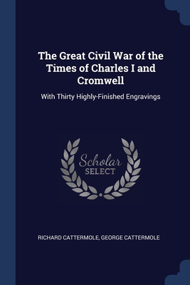 The Great Civil War of the Times of Charles I a... 137642049X Book Cover