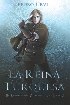 La Reina Turquesa: (El Sendero del Guardabosque... [Spanish] B08T7T5534 Book Cover