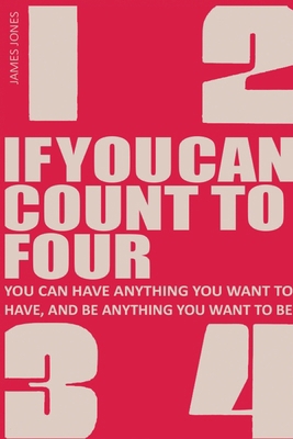 If You Can Count to Four: How to Get Everything... 8742587581 Book Cover