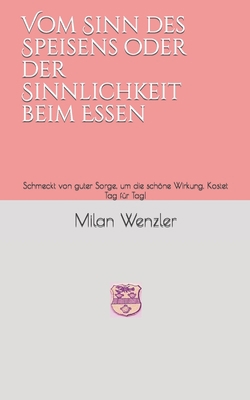 Vom Sinn des Speisens oder der Sinnlichkeit bei... [German] B08HGPZ2GH Book Cover
