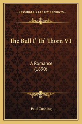 The Bull I' Th' Thorn V1: A Romance (1890) 1164178997 Book Cover