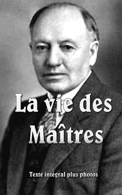 La Vie des Maîtres rigide [French] 1291670114 Book Cover