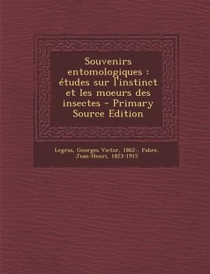 Souvenirs Entomologiques: ?tudes Sur l'Instinct... [French] 1294545515 Book Cover