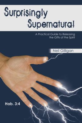 Surprisingly Supernatural: A Practical Guide to... 1449772420 Book Cover