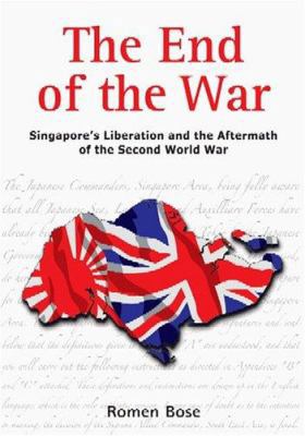 The End of the War: Singapore's Liberation and ... 9812610669 Book Cover