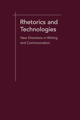 Rhetorics and Technologies: New Directions in W... 1570038899 Book Cover