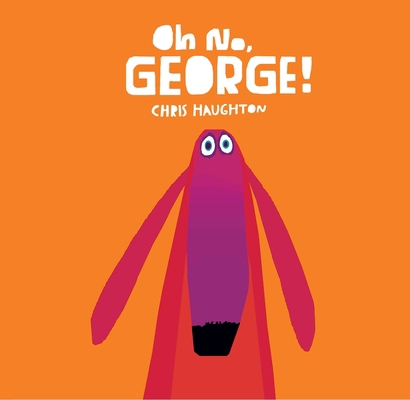 Oh No, George! 0763676527 Book Cover