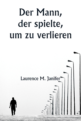 Der Mann, der spielte, um zu verlieren [German] 935925309X Book Cover