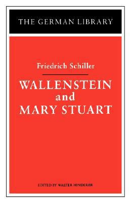 Wallenstein and Mary Stuart: Friedrich Schiller 0826403360 Book Cover
