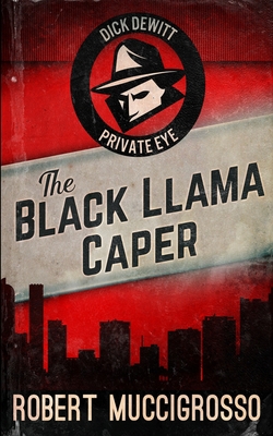 The Black Llama Caper (Dick DeWitt Mysteries Bo... 171573615X Book Cover