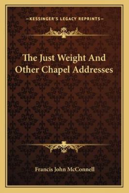 The Just Weight And Other Chapel Addresses 1162978678 Book Cover