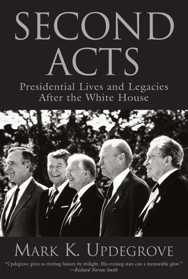 Second Acts: Presidential Lives and Legacies Af... 1592289428 Book Cover