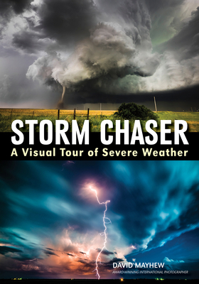 Storm Chaser: A Visual Tour of Severe Weather 1682032965 Book Cover