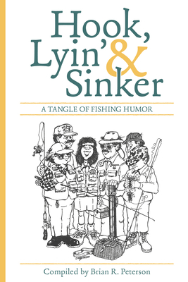 Hook, Lyin' & Sinker: A Tangle of Fishing Humor 1493074636 Book Cover