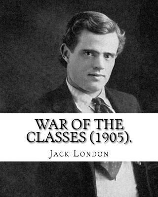 War of the Classes (1905). By: Jack London: Con... 1542777755 Book Cover