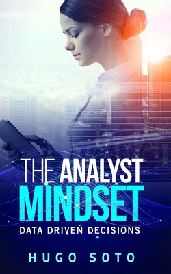 The Analyst Mindset: Data Driven Decisions B087HC34QN Book Cover