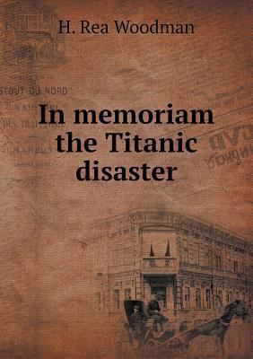 In memoriam the Titanic disaster 5518899653 Book Cover