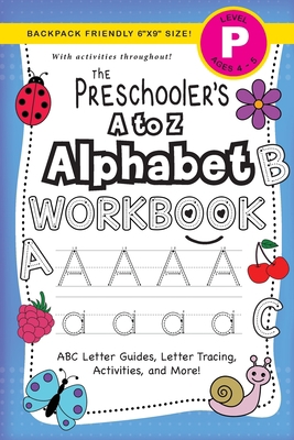 The Preschooler's A to Z Alphabet Workbook: (Ag... [Large Print] 1774377802 Book Cover