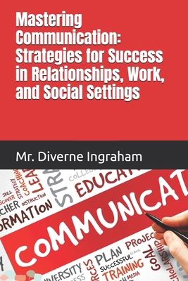 Mastering Communication: Strategies for Success... B0D8LCYF8V Book Cover