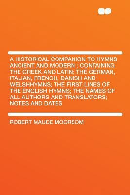 A Historical Companion to Hymns Ancient and Mod... 1290057532 Book Cover